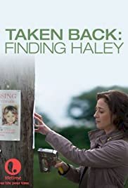 Taken Back: Finding Haley - Movie Poster Taken Back: Finding Haley - Movie Poster