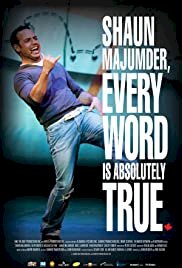 Shaun Majumder, Every Word Is Absolutely True - Movie Poster Shaun Majumder, Every Word Is Absolutely True - Movie Poster