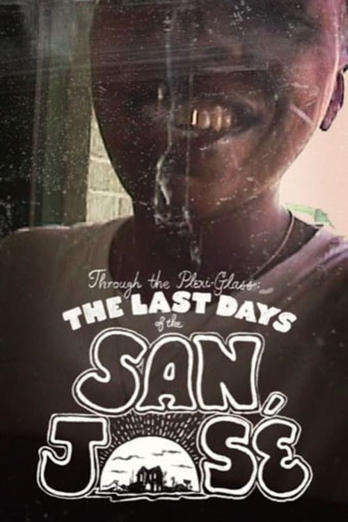 Through the Plexi-Glass: The Last Days of the San Jose - Movie Poster Through the Plexi-Glass: The Last Days of the San Jose - Movie Poster