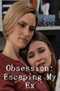 Obsession: Escaping My Ex - Movie Poster Obsession: Escaping My Ex - Movie Poster
