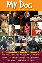 My Dog: An Unconditional Love Story - Movie Poster My Dog: An Unconditional Love Story - Movie Poster