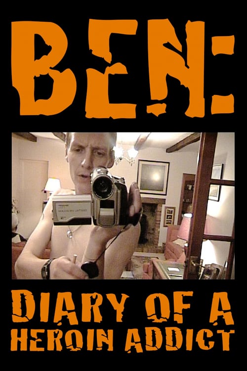 Ben: Diary of a Heroin Addict - Movie Poster Ben: Diary of a Heroin Addict - Movie Poster
