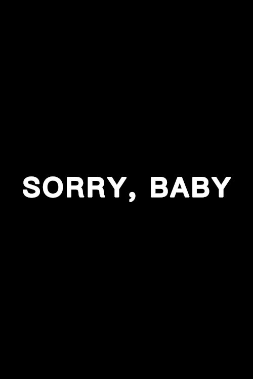 Sorry, Baby - Movie Poster Sorry, Baby - Movie Poster