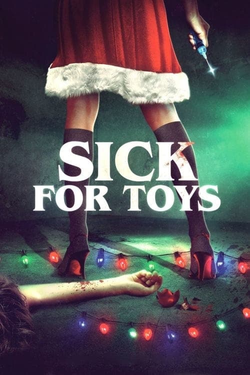 Sick for Toys - Movie Poster Sick for Toys - Movie Poster