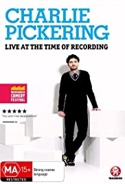 Charlie Pickering - Live At The Time of Recording - Movie Poster Charlie Pickering - Live At The Time of Recording - Movie Poster