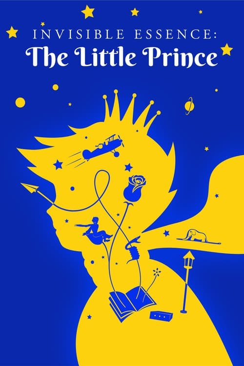 Invisible Essence: The Little Prince - Movie Poster Invisible Essence: The Little Prince - Movie Poster