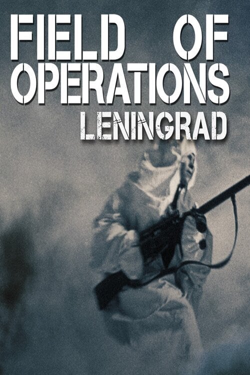 Field of Operations: Leningrad - Movie Poster Field of Operations: Leningrad - Movie Poster