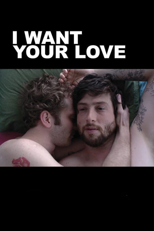 I Want Your Love - Movie Poster I Want Your Love - Movie Poster