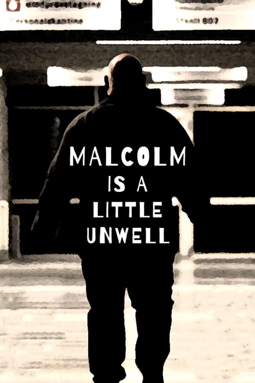 Malcolm Is a Little Unwell - Movie Poster Malcolm Is a Little Unwell - Movie Poster
