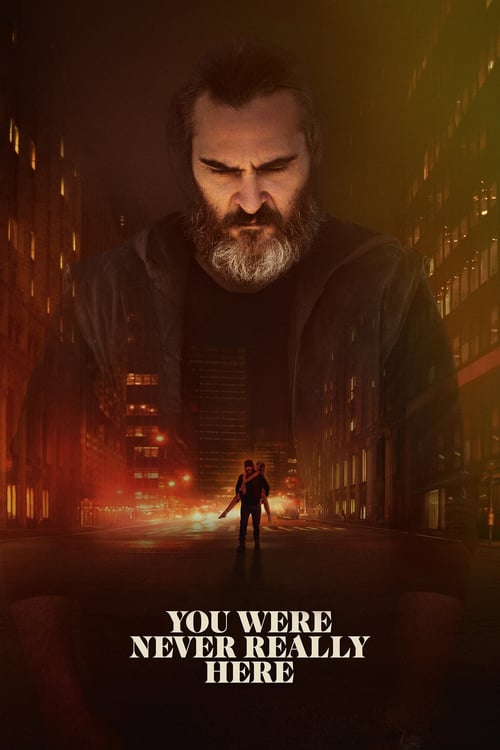 You Were Never Really Here - Movie Poster You Were Never Really Here - Movie Poster