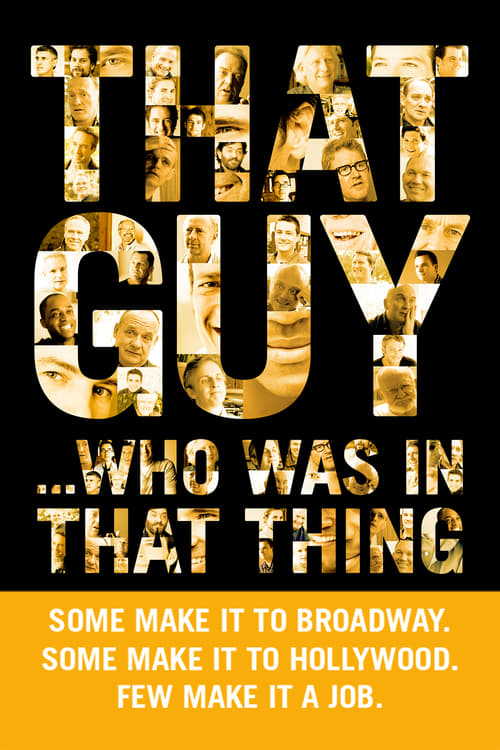 That Guy... Who Was in That Thing - Movie Poster That Guy... Who Was in That Thing - Movie Poster