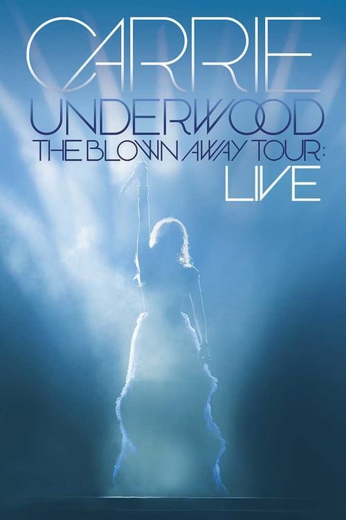 Carrie Underwood: The Blown Away Tour Live - Movie Poster Carrie Underwood: The Blown Away Tour Live - Movie Poster