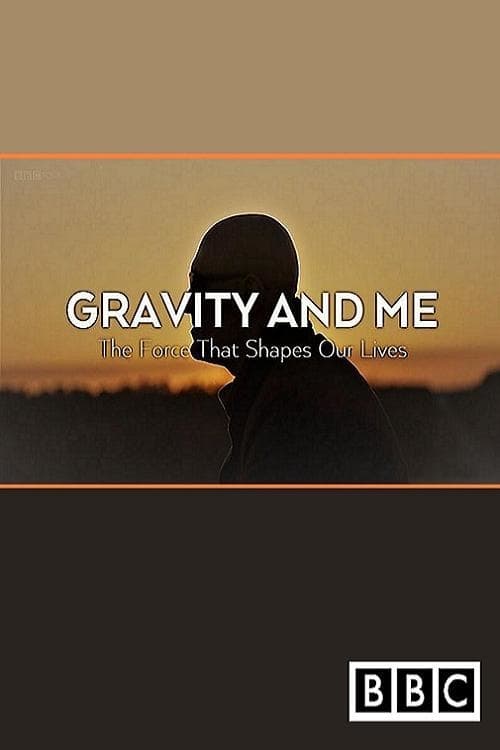 Gravity and Me: The Force That Shapes Our Lives - Movie Poster Gravity and Me: The Force That Shapes Our Lives - Movie Poster