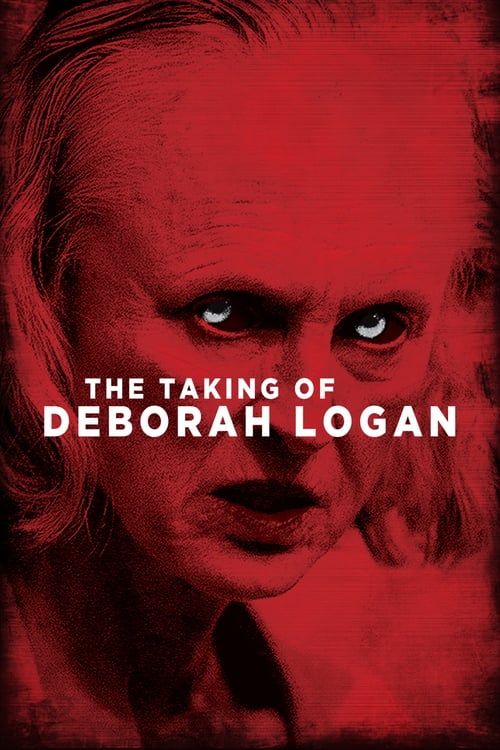The Taking of Deborah Logan - Movie Poster The Taking of Deborah Logan - Movie Poster