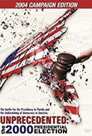 Unprecedented: The 2000 Presidential Election - Movie Poster Unprecedented: The 2000 Presidential Election - Movie Poster