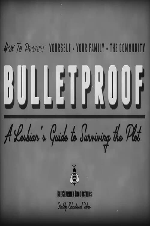 Bulletproof: A Lesbian's Guide to Surviving the Plot - Movie Poster Bulletproof: A Lesbian's Guide to Surviving the Plot - Movie Poster