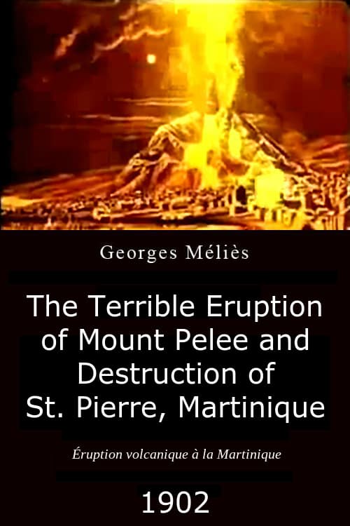 The Terrible Eruption of Mount Pelee and Destruction of St. Pierre, Martinique - Movie Poster The Terrible Eruption of Mount Pelee and Destruction of St. Pierre, Martinique - Movie Poster