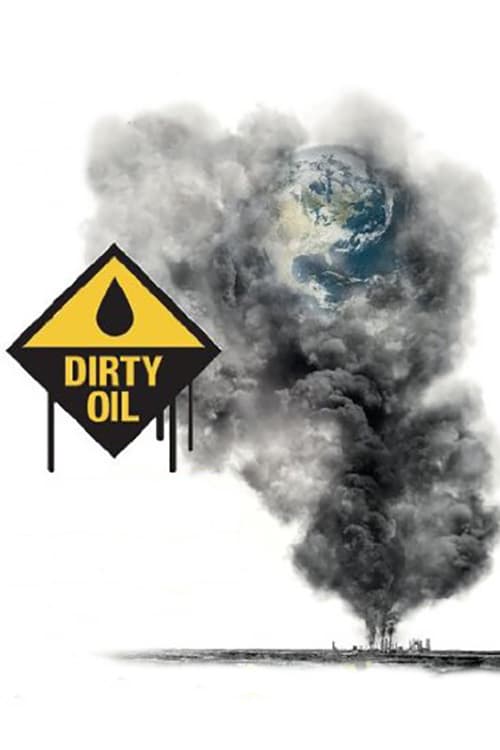 Dirty Oil - Movie Poster Dirty Oil - Movie Poster