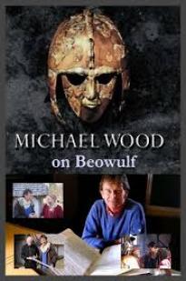 Michael Wood on Beowulf - Movie Poster Michael Wood on Beowulf - Movie Poster