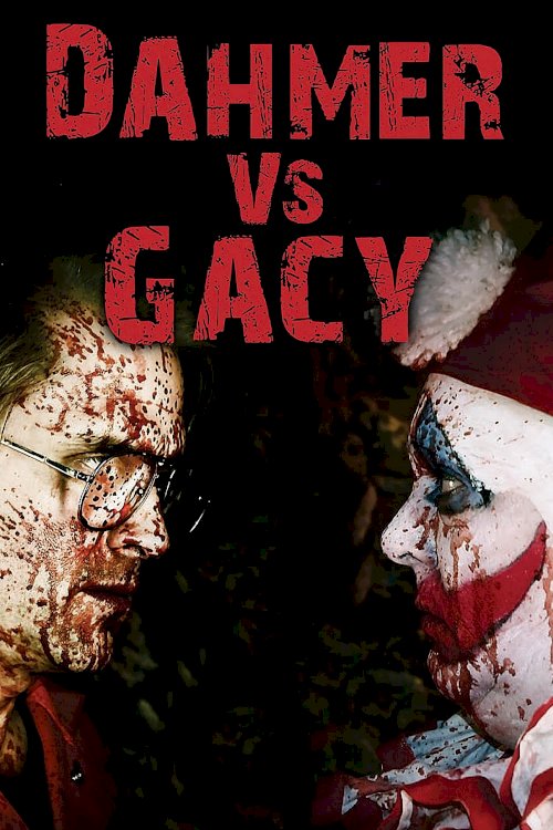Dahmer vs. Gacy - Movie Poster Dahmer vs. Gacy - Movie Poster