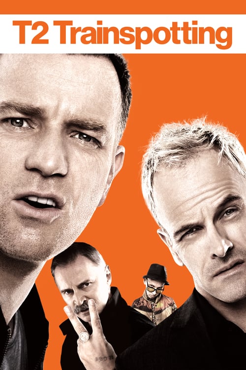 T2 Trainspotting - Movie Poster T2 Trainspotting - Movie Poster