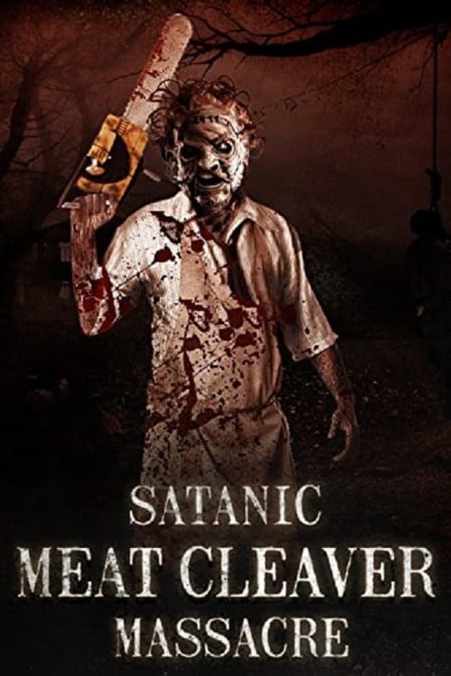 Satanic Meat Cleaver Massacre - Movie Poster Satanic Meat Cleaver Massacre - Movie Poster