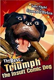 Late Night with Conan O'Brien: The Best of Triumph the Insult Comic Dog - Movie Poster Late Night with Conan O'Brien: The Best of Triumph the Insult Comic Dog - Movie Poster