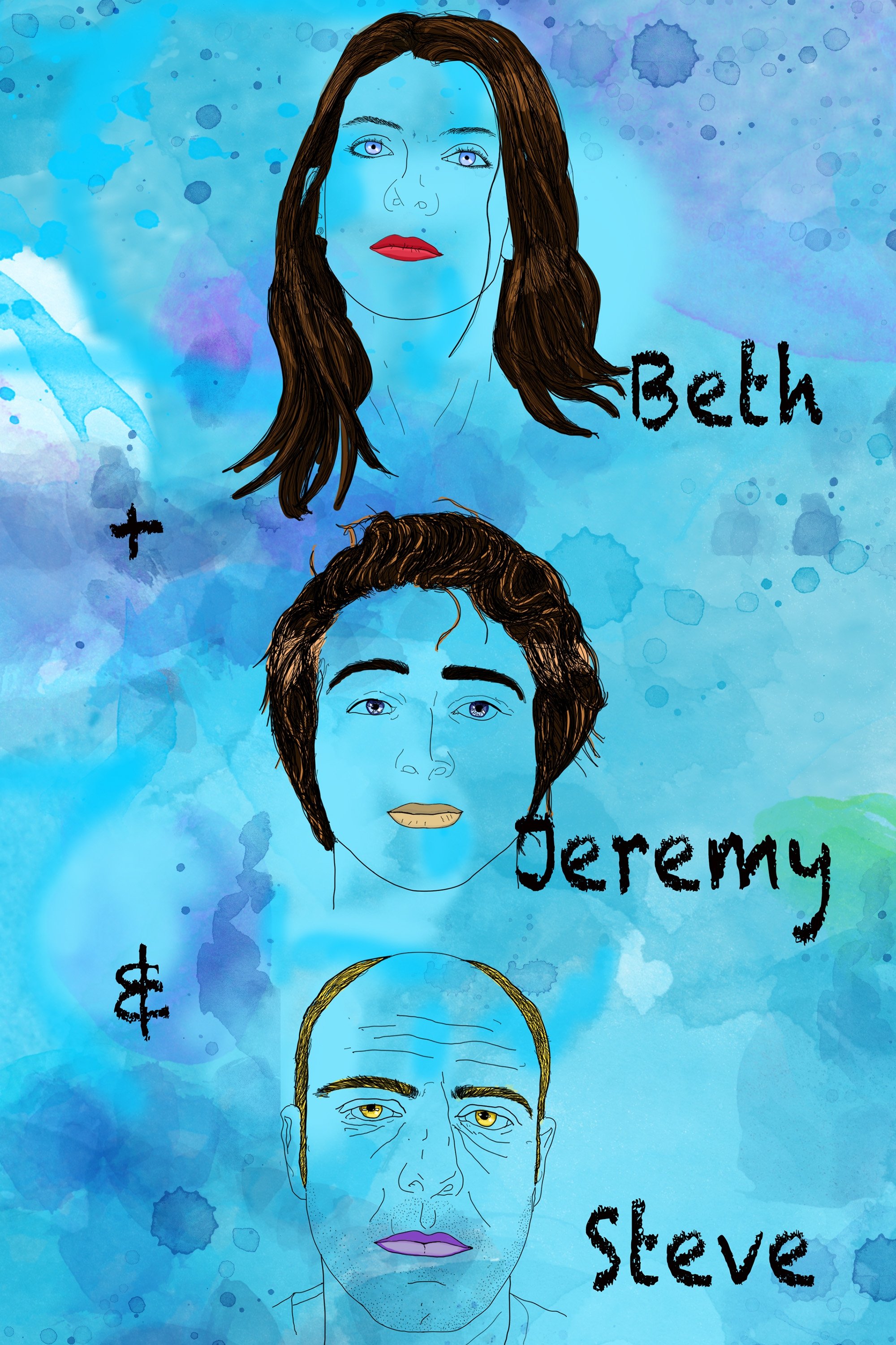 Beth + Jeremy and Steve - Movie Poster Beth + Jeremy and Steve - Movie Poster