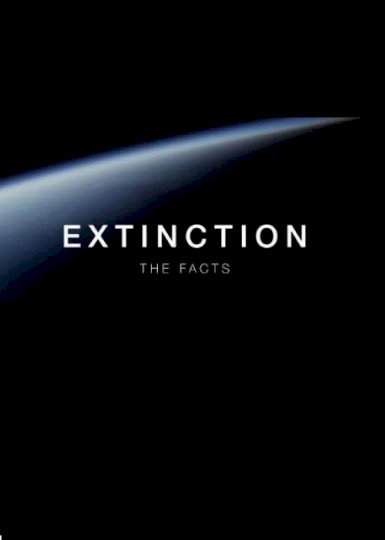 Extinction: The Facts - Movie Poster Extinction: The Facts - Movie Poster