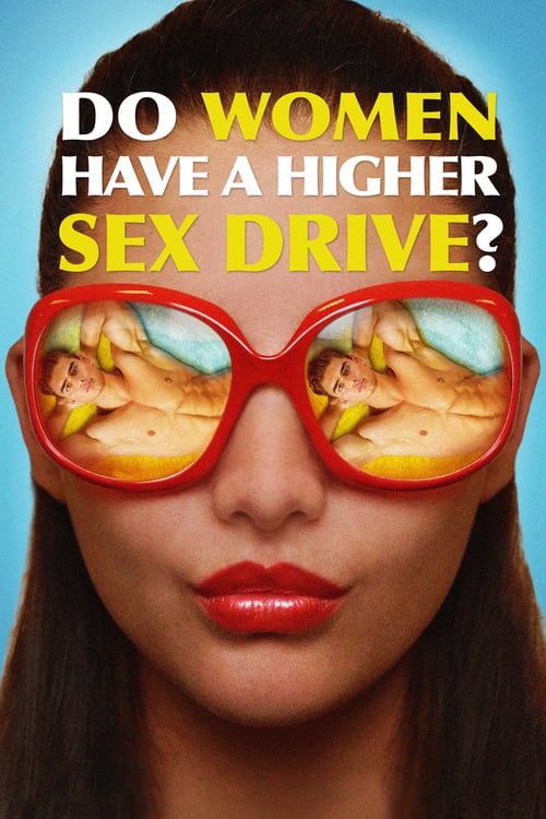 Do Women Have a Higher Sex Drive? - Movie Poster Do Women Have a Higher Sex Drive? - Movie Poster