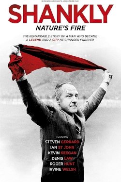 Shankly: Nature’s Fire - Movie Poster Shankly: Nature’s Fire - Movie Poster