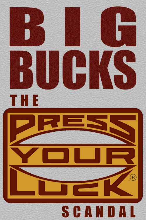 Big Bucks: The Press Your Luck Scandal - Movie Poster Big Bucks: The Press Your Luck Scandal - Movie Poster