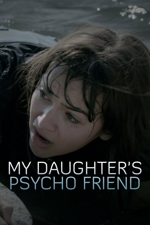 My Daughter's Psycho Friend - Movie Poster My Daughter's Psycho Friend - Movie Poster