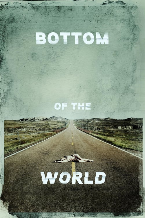 Bottom of the World - Movie Poster Bottom of the World - Movie Poster