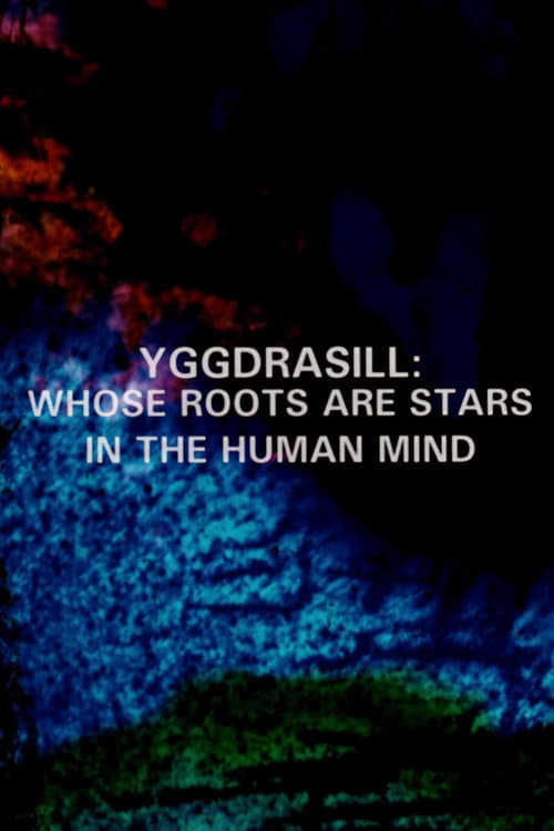 Yggdrasill: Whose Roots Are Stars in the Human Mind - Movie Poster