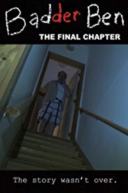 Badder Ben: The Final Chapter - Movie Poster Badder Ben: The Final Chapter - Movie Poster