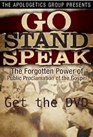 Go Stand Speak: The Forgotten Power of the Public Proclamation of the Gospel - Movie Poster Go Stand Speak: The Forgotten Power of the Public Proclamation of the Gospel - Movie Poster