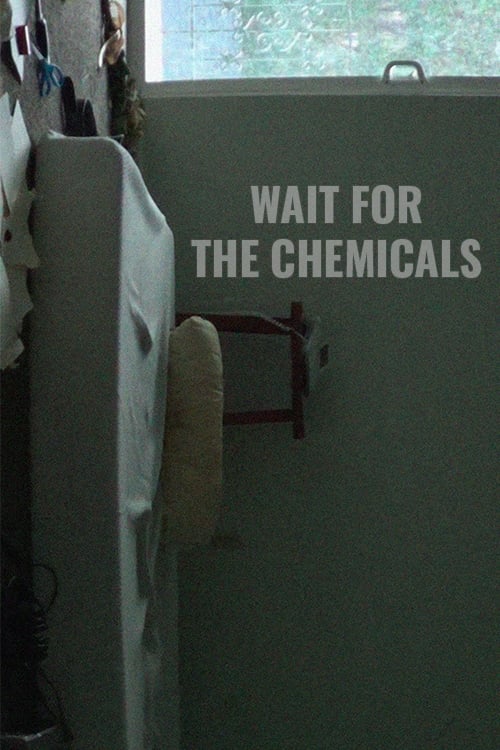 Wait for the Chemicals - Movie Poster Wait for the Chemicals - Movie Poster