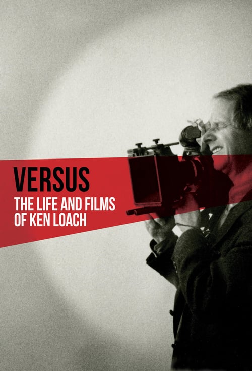 Versus: The Life and Films of Ken Loach - Movie Poster Versus: The Life and Films of Ken Loach - Movie Poster