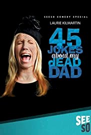 Laurie Kilmartin: 45 Jokes About My Dead Dad - Movie Poster Laurie Kilmartin: 45 Jokes About My Dead Dad - Movie Poster