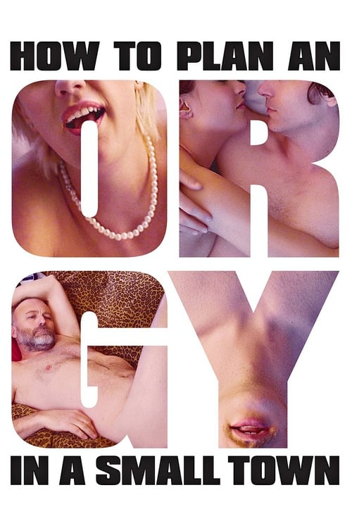 How to Plan an Orgy in a Small Town - Movie Poster How to Plan an Orgy in a Small Town - Movie Poster