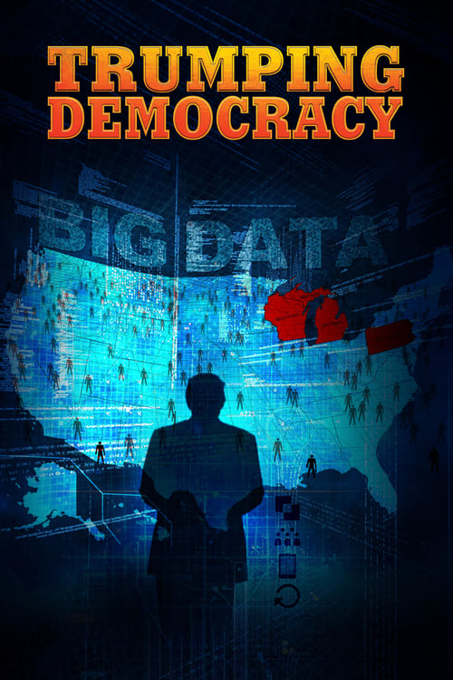 Trumping Democracy - Movie Poster Trumping Democracy - Movie Poster