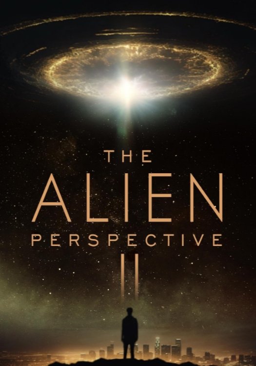 The Alien Perspective Part II - Movie Poster The Alien Perspective Part II - Movie Poster