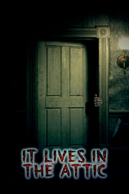 It Lives in the Attic - Movie Poster It Lives in the Attic - Movie Poster
