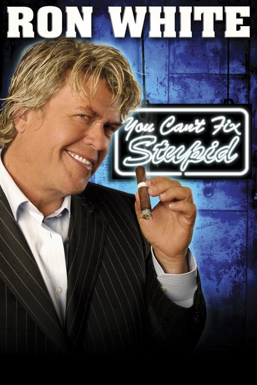 Ron White: You Can't Fix Stupid - Movie Poster Ron White: You Can't Fix Stupid - Movie Poster