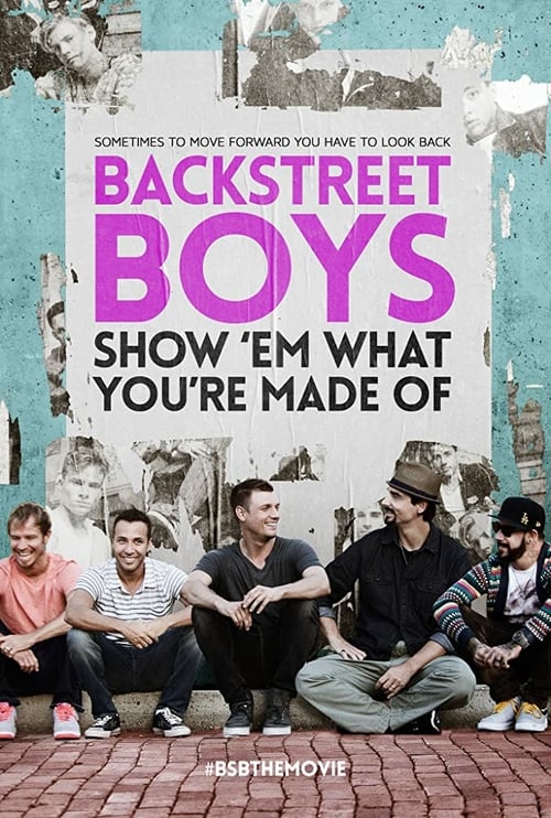 Backstreet Boys: Show 'Em What You're Made Of - Movie Poster Backstreet Boys: Show 'Em What You're Made Of - Movie Poster