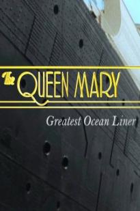 The Queen Mary: Greatest Ocean Liner - Movie Poster The Queen Mary: Greatest Ocean Liner - Movie Poster