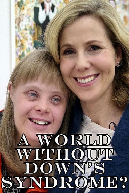 A World Without Down's Syndrome? - Movie Poster A World Without Down's Syndrome? - Movie Poster