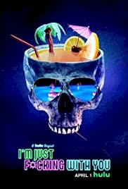 I'm Just F*cking With You - Movie Poster I'm Just F*cking With You - Movie Poster