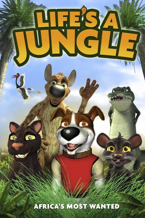 Life's a Jungle: Africa's Most Wanted - Movie Poster Life's a Jungle: Africa's Most Wanted - Movie Poster